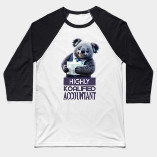 Just a Highly Koalified Accountant Koala 4 Baseball T-Shirt